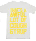 Awful lot of Cough Syrup Waffle House Tee